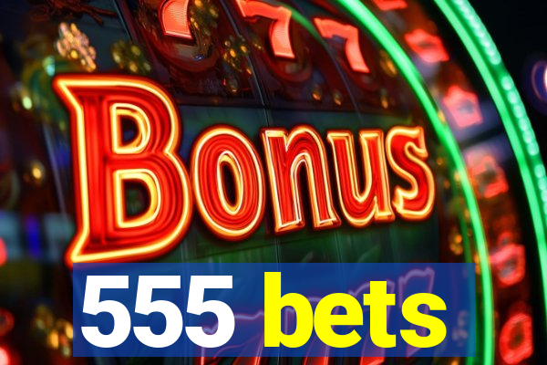 555 bets