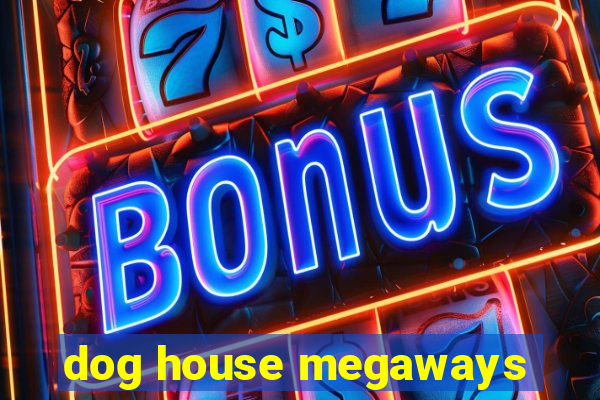 dog house megaways