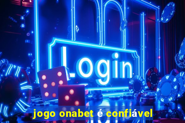 jogo onabet é confiável