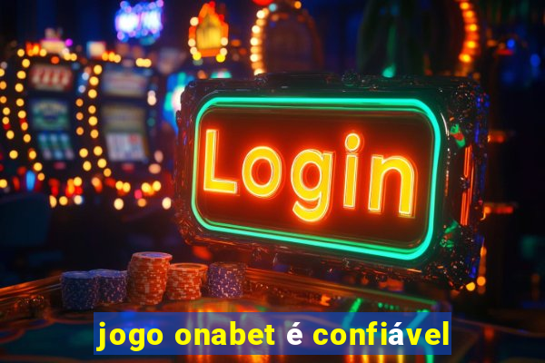 jogo onabet é confiável