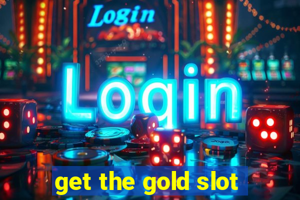 get the gold slot