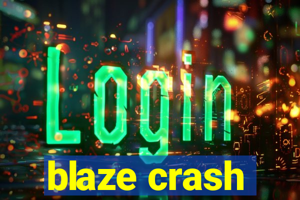 blaze crash