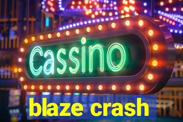 blaze crash