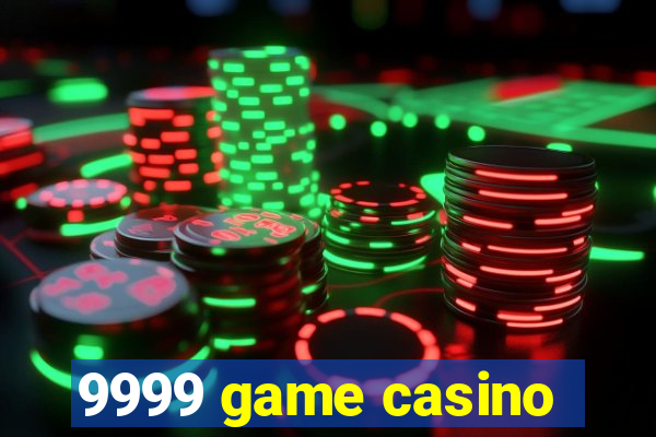 9999 game casino