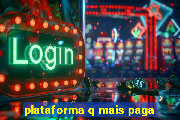 plataforma q mais paga