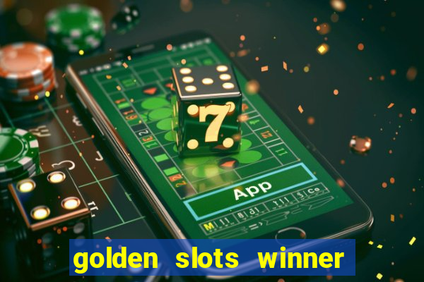 golden slots winner como sacar