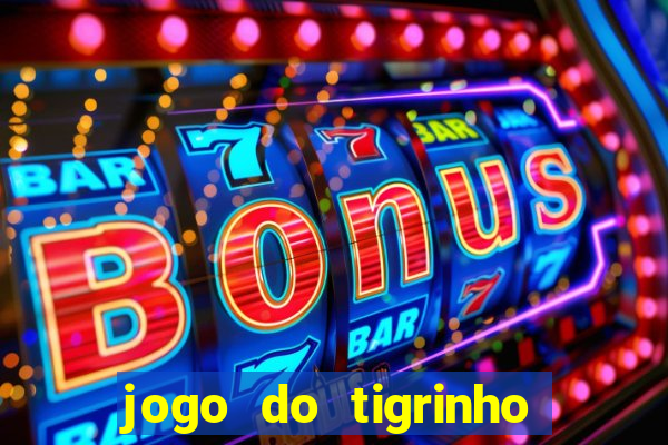 jogo do tigrinho rodadas gr谩tis