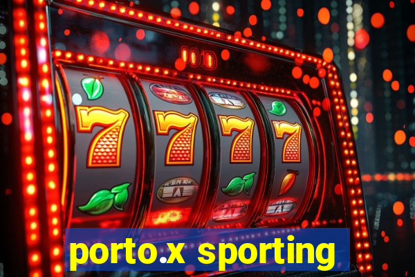 porto.x sporting