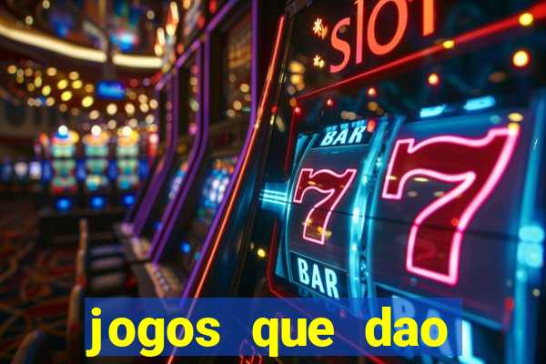 jogos que dao muito dinheiro