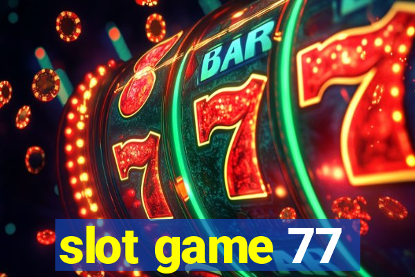 slot game 77