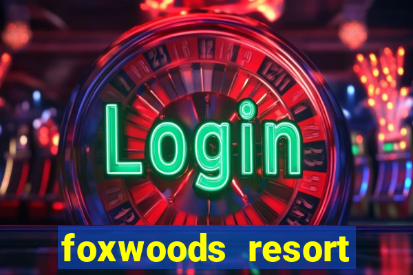 foxwoods resort casino ledyard connecticut