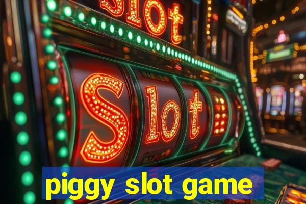 piggy slot game