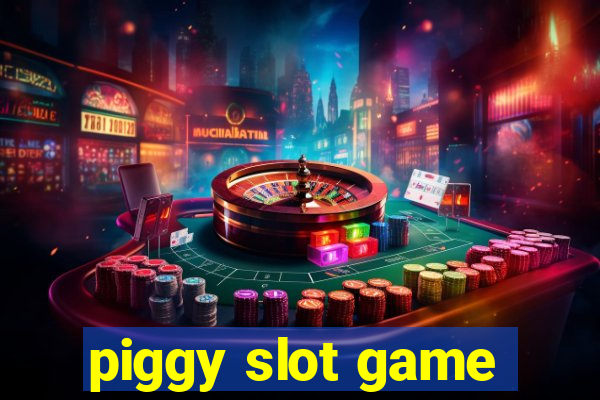 piggy slot game