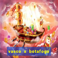 vasco x botafogo ao vivo futemax