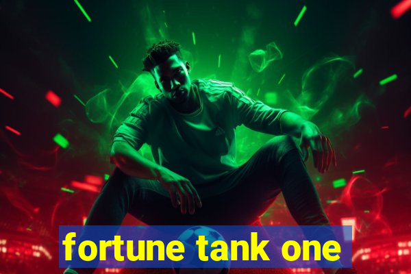 fortune tank one