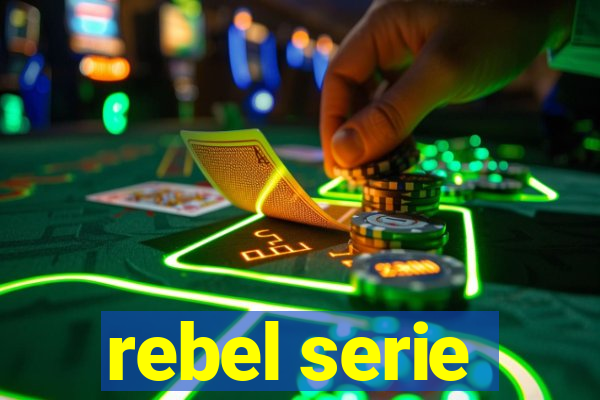 rebel serie