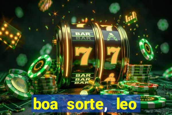 boa sorte, leo grande netflix