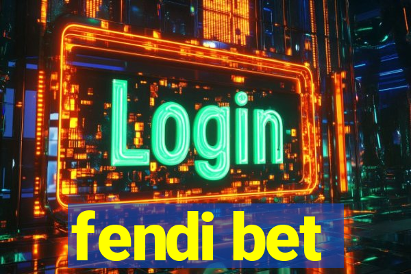 fendi bet