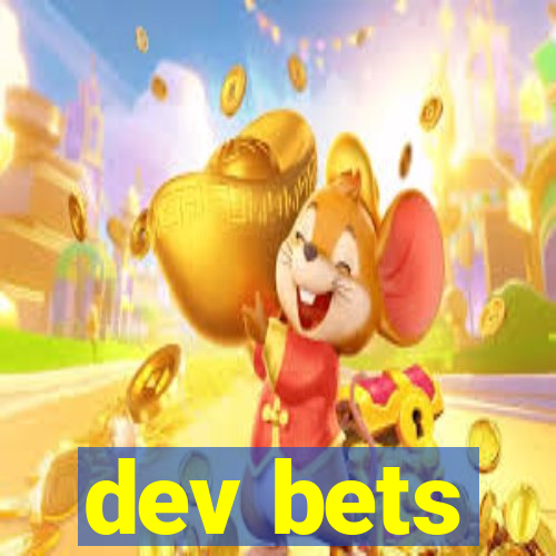 dev bets