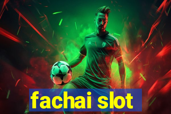 fachai slot