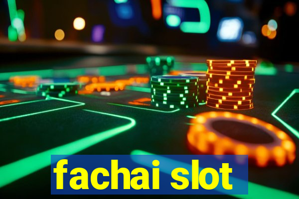 fachai slot