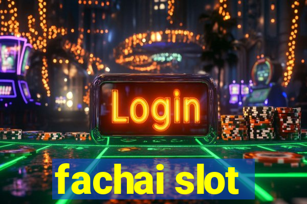 fachai slot