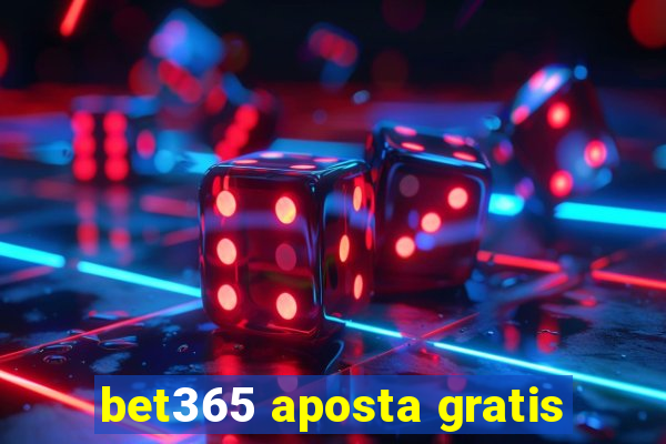 bet365 aposta gratis