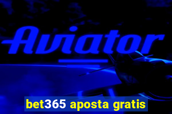 bet365 aposta gratis