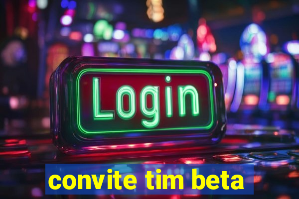 convite tim beta