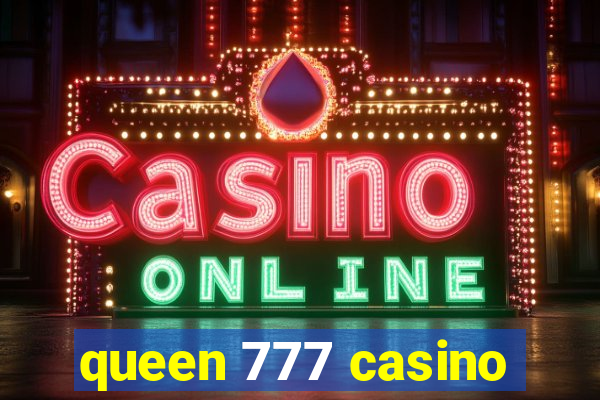 queen 777 casino