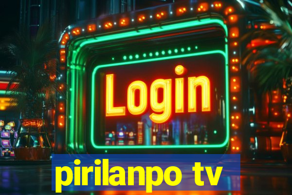 pirilanpo tv