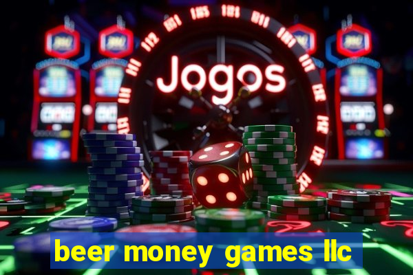 beer money games llc