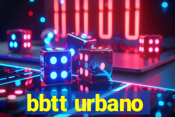 bbtt urbano