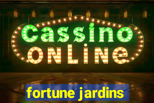 fortune jardins