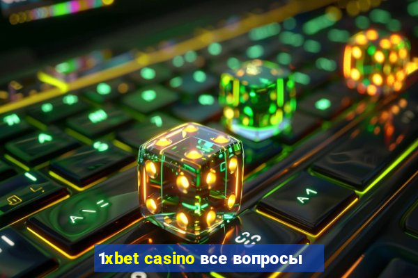 1xbet casino все вопросы