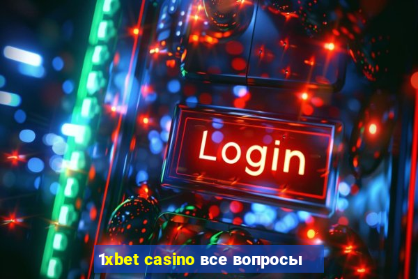 1xbet casino все вопросы