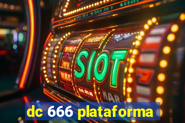 dc 666 plataforma