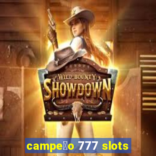 campe茫o 777 slots