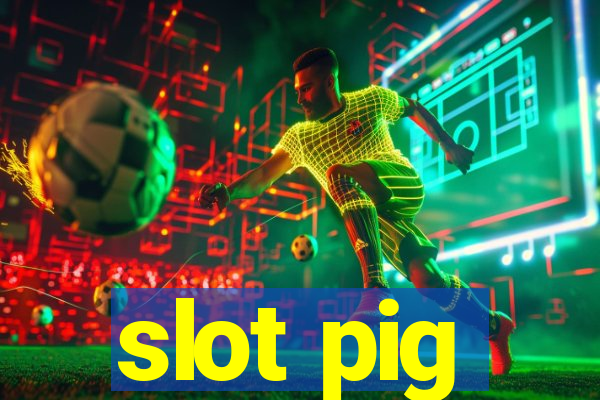 slot pig