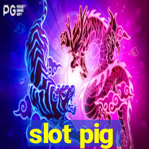 slot pig