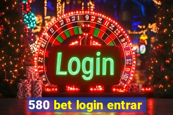 580 bet login entrar