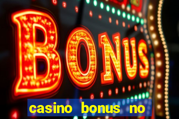 casino bonus no deposit bonus