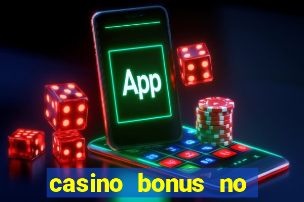 casino bonus no deposit bonus