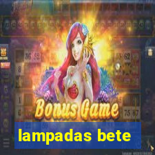 lampadas bete