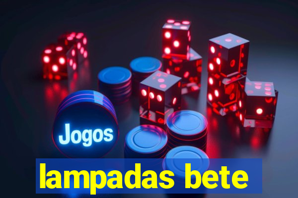 lampadas bete