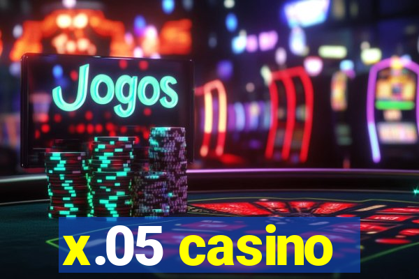 x.05 casino