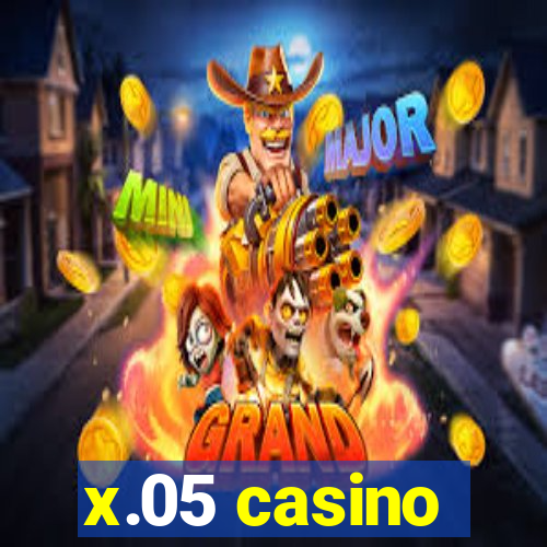 x.05 casino