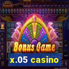 x.05 casino