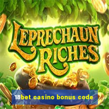 18bet casino bonus code