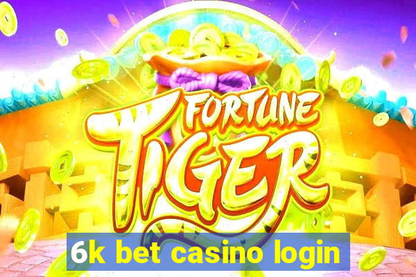 6k bet casino login